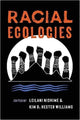 Book cover of: Racial Ecologies. By: Leilni Nishime