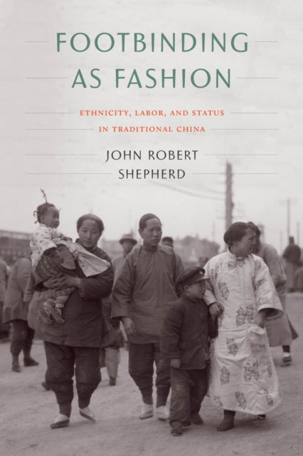 Book cover of: Footbinding As Fashion. By: John Robert Shepherd