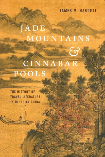 Book cover of: Jade Mountains and Cinnabar Pools. By: James M. Hargett