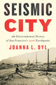 Book cover of: Seismic City. By: Joanna L. Dyl