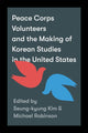 Book cover of: Peace Corps Volunteers and the Making of Korean Studies in the United States. By: Michael Robinson
