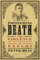 Book cover of: Pioneering Death. By: Peter Boag