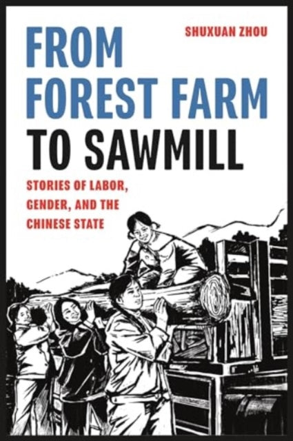 Book cover of: From Forest Farm to Sawmill. By: Shuxuan Zhou
