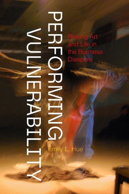 Book cover of: Performing Vulnerability. By: Emily L. Hue