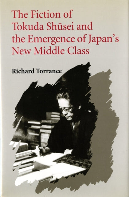 Book cover of: Fiction of Tokuda Shusei and the Emergence of Japan's New Middle Class