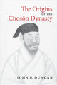 Book cover of: Origins of the Choson Dynasty. By: John B. Duncan