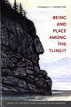 Book cover of: Being and Place Among the Tlingit. By: Thomas F. Thornton