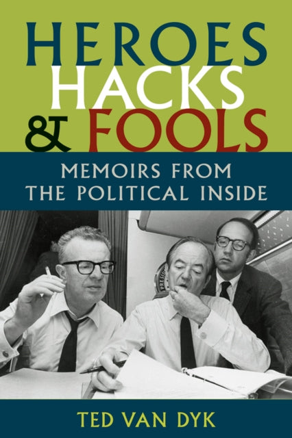 Book cover of: Heroes, Hacks, and Fools. By: Ted Van Dyk