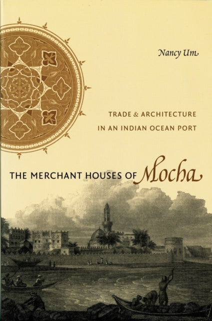 Book cover of: Merchant Houses of Mocha. By: Nancy Um