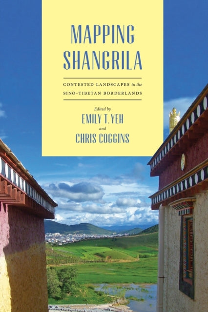 Book cover of: Mapping Shangrila. By: Emily T. Yeh
