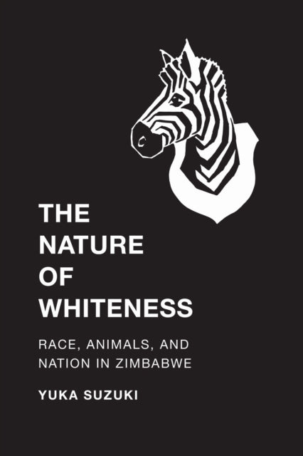 Book cover of: Nature of Whiteness. By: Yuka Suzuki