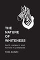Book cover of: Nature of Whiteness. By: Yuka Suzuki