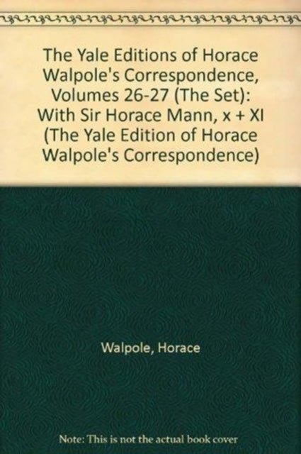 Book cover of: Yale Editions of Horace Walpole's Correspondence, Volumes 26-27 (The Set). By: Horace Walpole