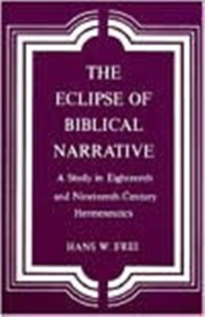 Book cover of: Eclipse of Biblical Narrative. By: Hans W. Frei
