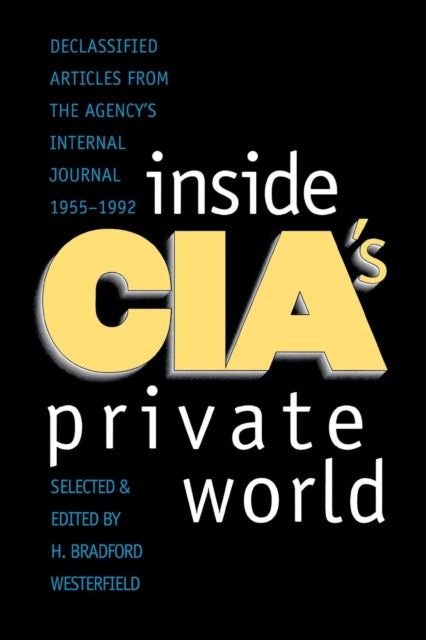 Book cover of: Inside CIA's Private World. By: H. Bradford Westerfield