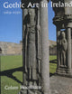 Book cover of: Gothic Art in Ireland 1169–1550. By: Colum Hourihane