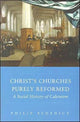Book cover of: Christ’s Churches Purely Reformed. By: Philip Benedict