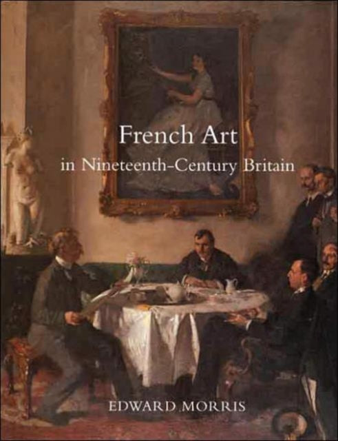 Book cover of: French Art in Nineteenth-Century Britain