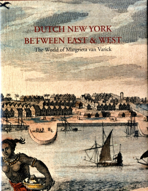 Book cover of: Dutch New York, between East and West. By: Margarita van Varick
