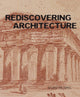 Book cover of: Rediscovering Architecture. By: Sigrid de Jong