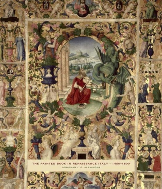 Book cover of: Painted Book in Renaissance Italy. By: J. J. G. Alexander
