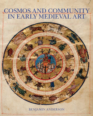 Cosmos and Community in Early Medieval Art
