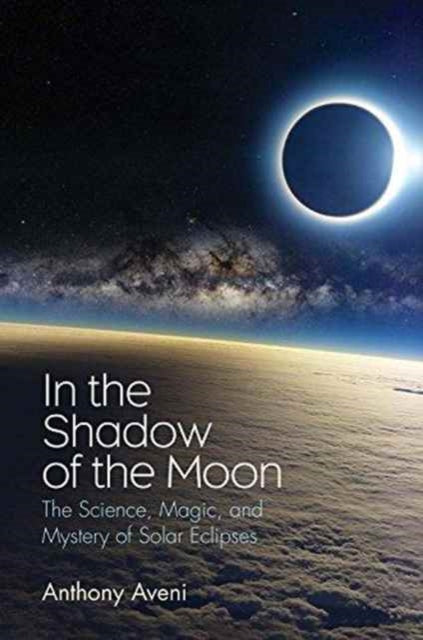 Book cover of: In the Shadow of the Moon. By: Anthony F. Aveni