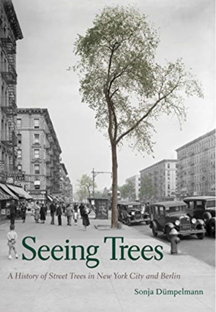 Book cover of: Seeing Trees. By: Sonja Dümpelmann