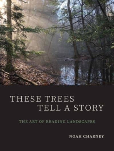 Book cover of: These Trees Tell a Story. By: Noah Charney