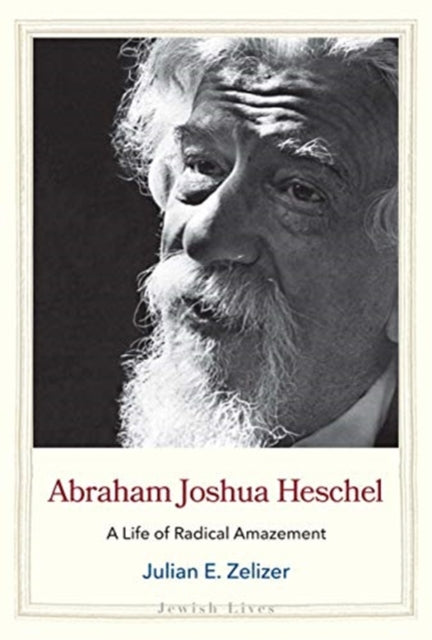 Book cover of: Abraham Joshua Heschel. By: Julian E. Zelizer
