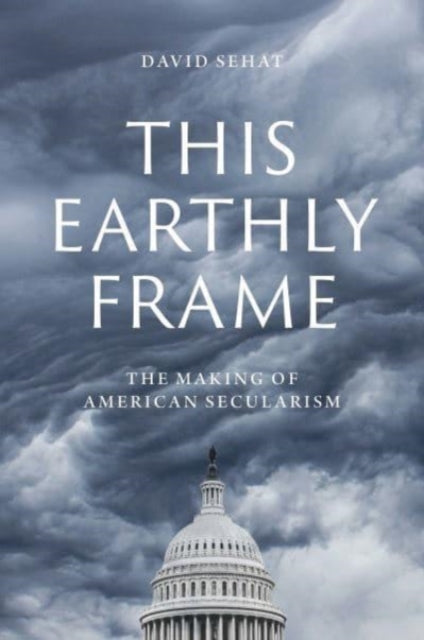 Book cover of: This Earthly Frame. By: David Sehat