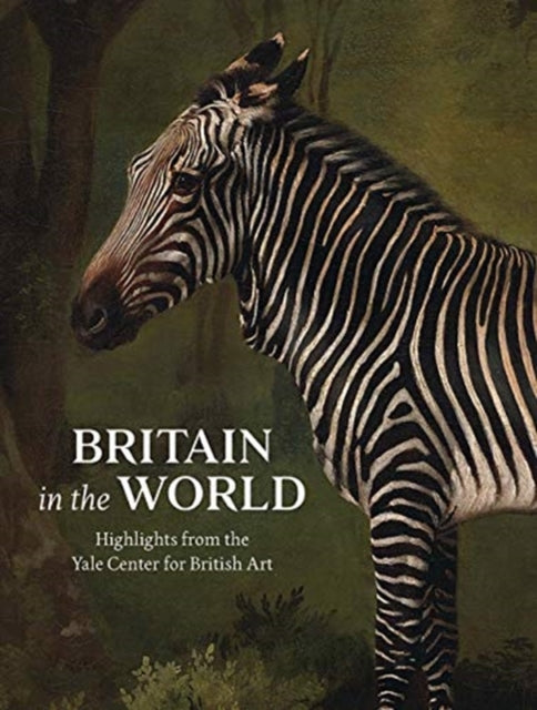 Book cover of: Britain in the World. By: Yale Center for British Art Staff
