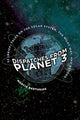 Book cover of: Dispatches from Planet 3. By: Marcia Bartusiak