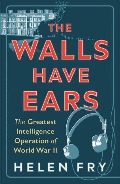 Book cover of: Walls Have Ears. By: Helen Fry