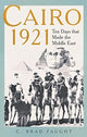 Book cover of: Cairo 1921. By: C. Brad Faught