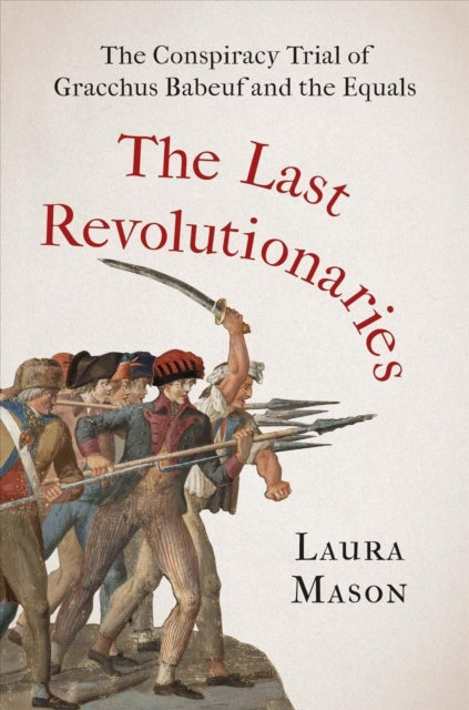 Book cover of: Last Revolutionaries. By: Laura Mason