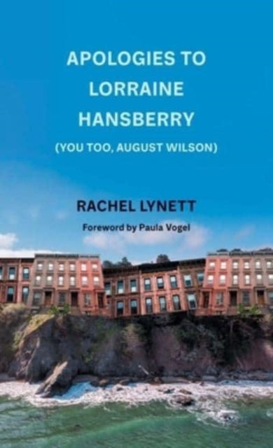 Book cover of: Apologies to Lorraine Hansberry (You too, August Wilson). By: Rachel Lynett