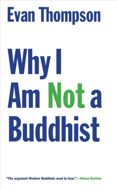 Book cover of: Why I Am Not a Buddhist. By: Evan Thompson