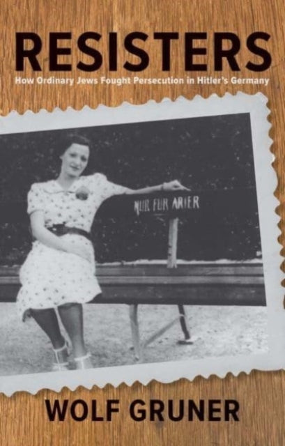 Book cover of: Resisters. By: Wolf Gruner