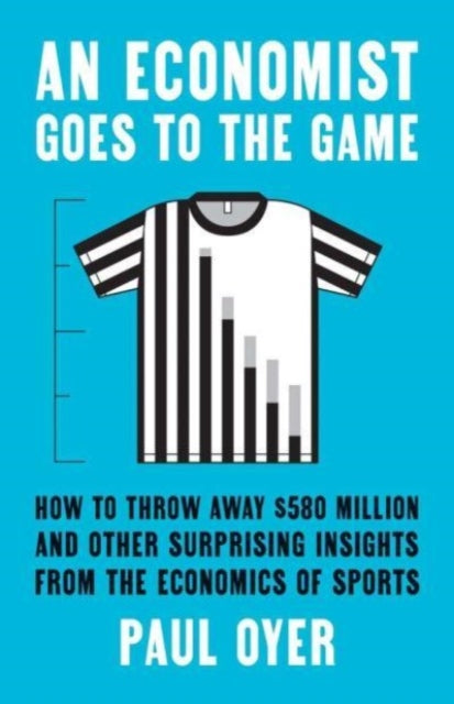 Book cover of: Economist Goes to the Game. By: Paul Oyer