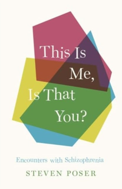 This Is Me, Is That You?, Encounters with Schizophrenia 9780300276541 Steven Poser