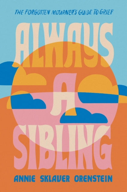 Book cover of: Always a Sibling. By: Annie Sklaver Orenstein
