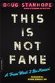 Book cover of: This Is Not Fame. By: Doug Stanhope