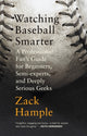 Book cover of: Watching Baseball Smarter. By: Zack Hample