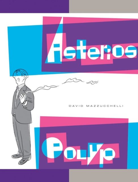 Book cover of: Asterios Polyp. By: David Mazzucchelli