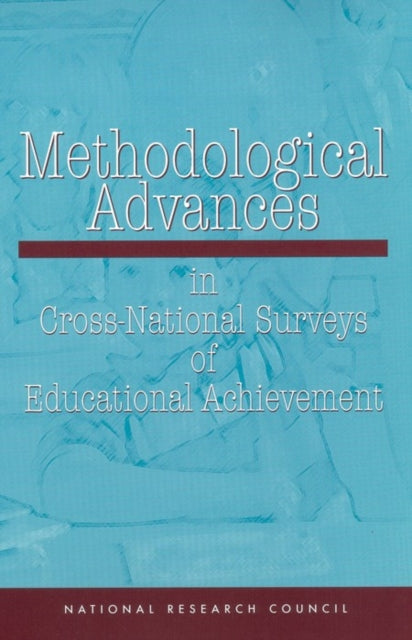 Book cover of: Methodological Advances in Cross-National Surveys of Educational Achievement. By: Board on International Comparative Studies in Education