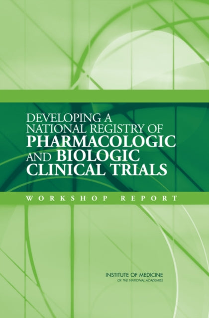Book cover of: Developing a National Registry of Pharmacologic and Biologic Clinical Trials. By: Committee on Clinical Trial Registries