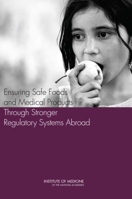 Book cover of: Ensuring Safe Foods and Medical Products Through Stronger Regulatory Systems Abroad