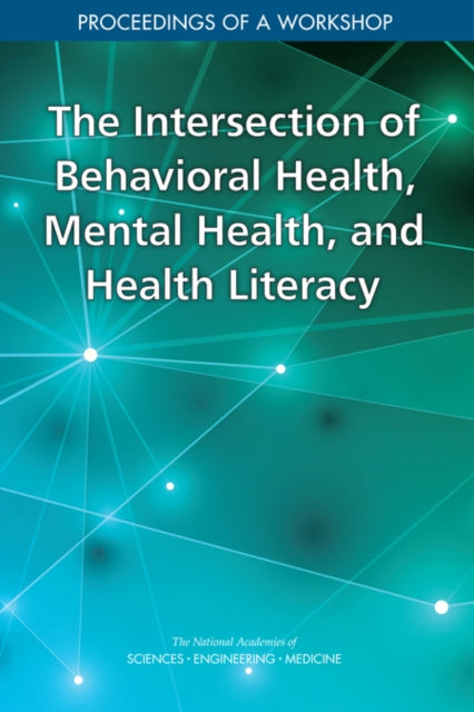 The Intersection of Behavioral Health, Mental Health, and Health Literacy