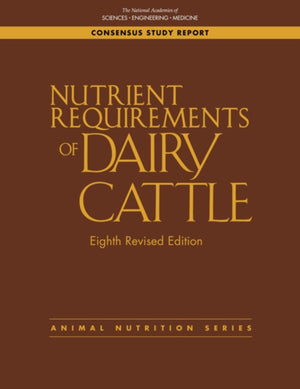 Nutrient Requirements of Dairy Cattle, Eighth Revised Edition